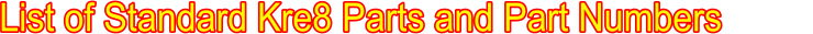 List of Standard Kre8 Parts and Part Numbers